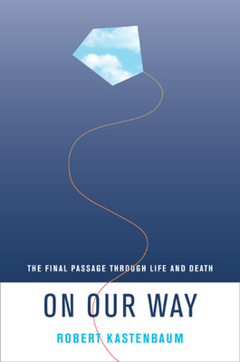 On Our Way: The Final Passage Through Life and ... 0520218809 Book Cover