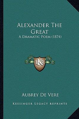 Alexander The Great: A Dramatic Poem (1874) 1164562509 Book Cover