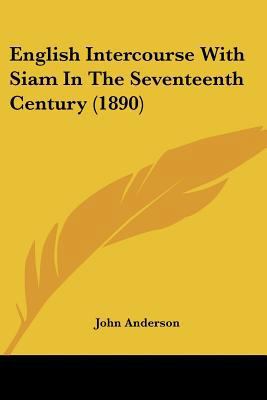 English Intercourse With Siam In The Seventeent... 1436835844 Book Cover