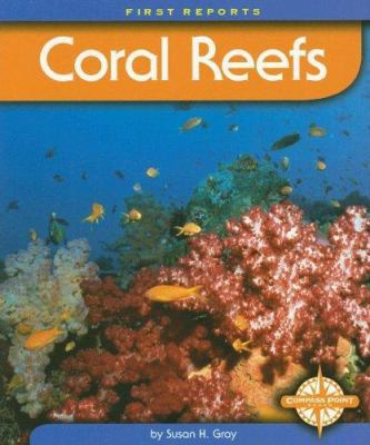 Coral Reefs (First Reports) 0756509467 Book Cover
