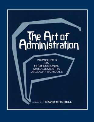 The Art of Administration: Viewpoints on Profes... 1936367815 Book Cover