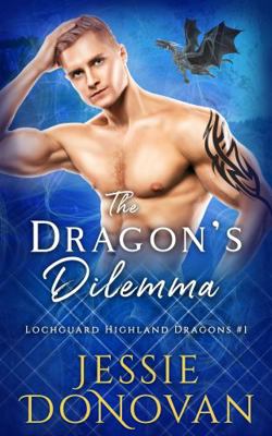 The Dragon's Dilemma (Lochguard Highland Dragons) 1944776885 Book Cover