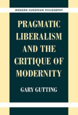 Pragmatic Liberalism and the Critique of Modernity 052164013X Book Cover