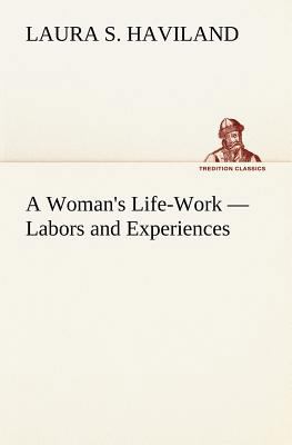 A Woman's Life-Work - Labors and Experiences 384917414X Book Cover