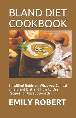 Bland Diet Cookbook: Simplified Guide on What y... B08D4TYLRF Book Cover