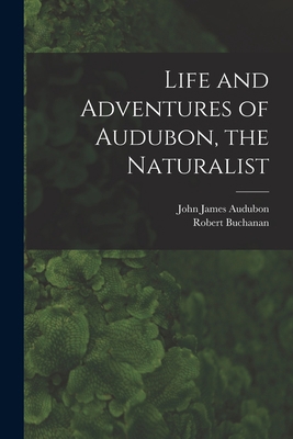 Life and Adventures of Audubon, the Naturalist ... 1015240453 Book Cover
