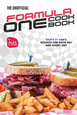 The Unofficial Formula One Cookbook: Tasty F1 F... B0D59XR89T Book Cover