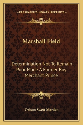 Marshall Field: Determination Not To Remain Poo... 1162826746 Book Cover