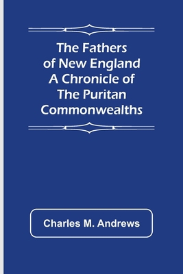 The Fathers of New England A Chronicle of the P... 9355756321 Book Cover