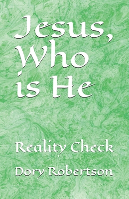 Jesus, Who is He: Reality Check 1697378455 Book Cover