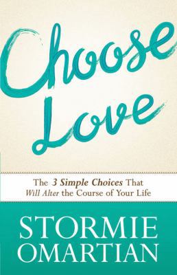 Choose Love: The 3 Simple Choices That Will Alt... [Large Print] 1594155070 Book Cover
