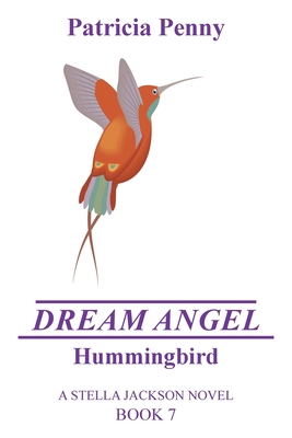 Dream Angel Hummingbird: A Stella Jackson Novel... 1664179062 Book Cover