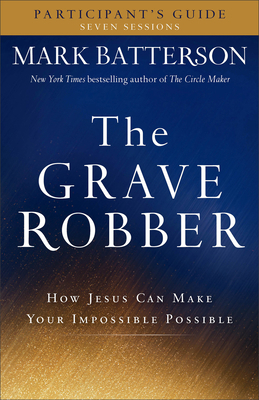 The Grave Robber Participant's Guide: How Jesus... 0801015960 Book Cover