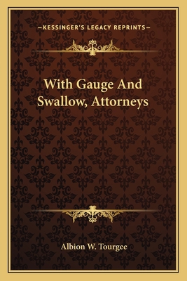 With Gauge And Swallow, Attorneys 1163715662 Book Cover