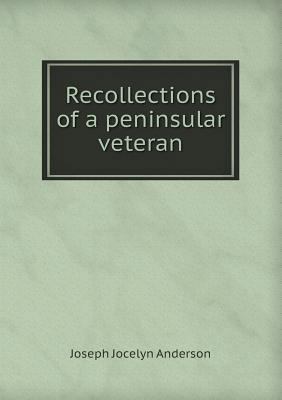Recollections of a peninsular veteran 5518459092 Book Cover