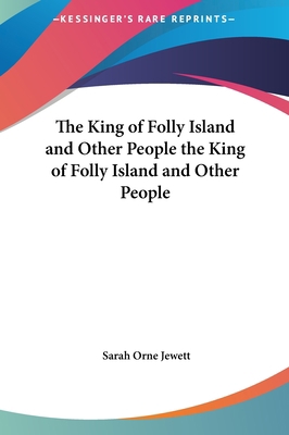 The King of Folly Island and Other People the K... 1161467521 Book Cover