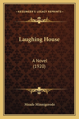 Laughing House: A Novel (1920) 1166604500 Book Cover