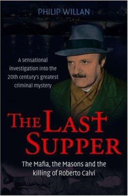 The Last Supper: The Mafia, the Masons, and the... 1845292960 Book Cover