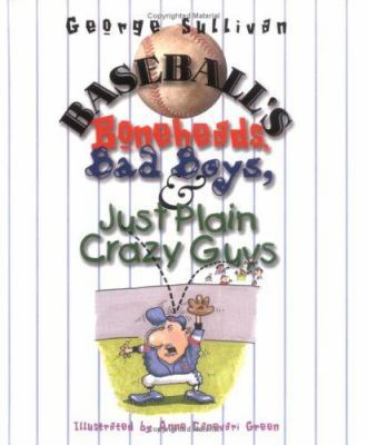 Baseball's Boneheads, Bad Boys, & Just Plain Cr... 076132321X Book Cover