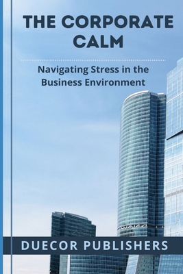 The Corporate Calm: Navigating Stress in the Bu...            Book Cover