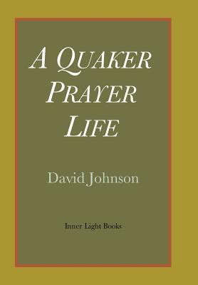 A Quaker Prayer Life 0983498059 Book Cover