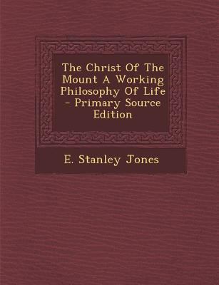 The Christ of the Mount a Working Philosophy of... 1295746557 Book Cover