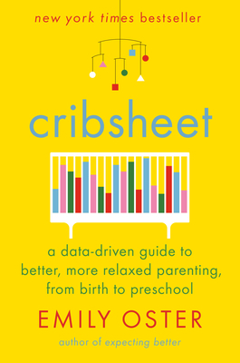 Cribsheet: A Data-Driven Guide to Better, More ... 0525559256 Book Cover