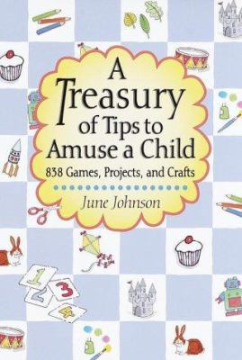 A Treasury of Tips to Amuse a Child: 838 Games,... 051706121X Book Cover