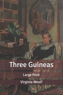 Three Guineas: Large Print B0851M4HM9 Book Cover