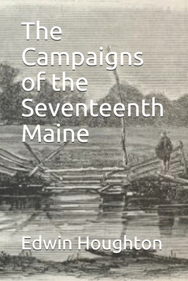 The Campaigns of the Seventeenth Maine B08WK9S4GP Book Cover