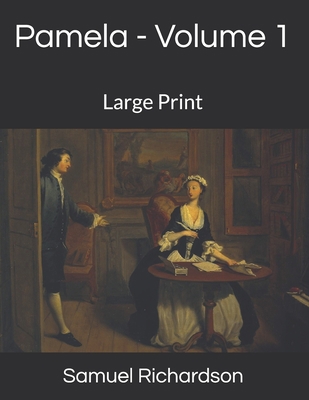 Pamela - Volume 1: Large Print 1695417631 Book Cover