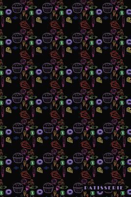 Patisserie: French Bakery Pastries Sweets Cakes Bullet Journal Dot Grid for Men, Women, Teen & Kids