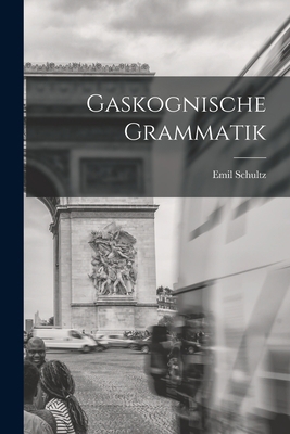 Gaskognische Grammatik [German] 1018981276 Book Cover