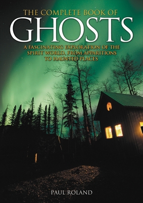 Ghosts: An Exploration of the Spirit World, fro... 1848588356 Book Cover