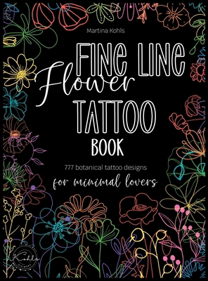 Fine Line Flower Tattoo Book: 777 Botanical Tat... 3910363032 Book Cover