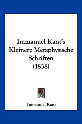Immanuel Kant's Kleinere Metaphysische Schrifte... [German] 1120598540 Book Cover