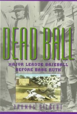 Dead Ball. Major League Baseball Before Babe Ruth B004003ZAS Book Cover
