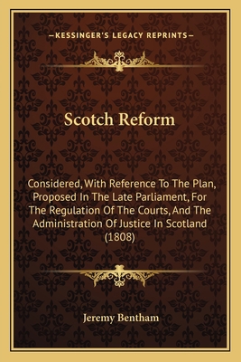 Scotch Reform: Considered, With Reference To Th... 1165758946 Book Cover