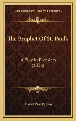 The Prophet Of St. Paul's: A Play In Five Acts ... 1168711835 Book Cover