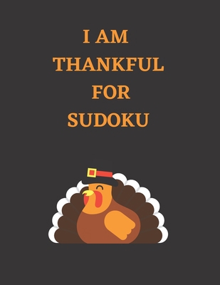 I Am Thankful for Sudoku: Thanksgiving themed A... B09JRFSSJ7 Book Cover