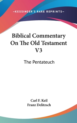 Biblical Commentary On The Old Testament V3: Th... 0548273383 Book Cover
