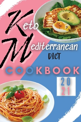 Keto Mediterranean Diet Cookbook 2021: Easy and... 1802749098 Book Cover