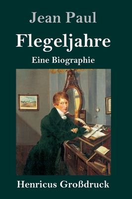 Flegeljahre (Großdruck): Eine Biographie [German] 384784749X Book Cover