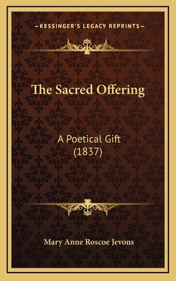 The Sacred Offering: A Poetical Gift (1837) 1165837706 Book Cover