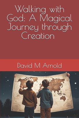 Walking with God: A Magical Journey Through Cre... B0DLK3KP3P Book Cover