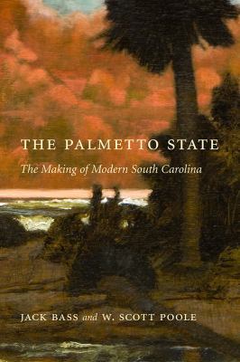 The Palmetto State: The Making of Modern South ... 1570038147 Book Cover