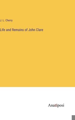 Life and Remains of John Clare 3382816555 Book Cover