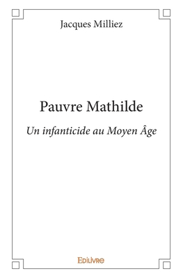 Pauvre Mathilde: Un infanticide au Moyen Âge [French] 2414031735 Book Cover
