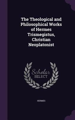 The Theological and Philosophical Works of Herm... 1356878849 Book Cover