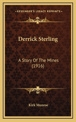 Derrick Sterling: A Story of the Mines (1916) 1164305409 Book Cover